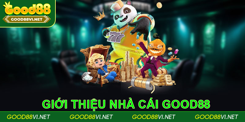 Giới Thiệu Tổng Quan Về Nhà Cái Good88