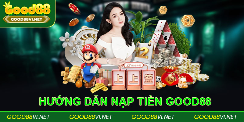 Hướng dẫn nạp tiền Good88