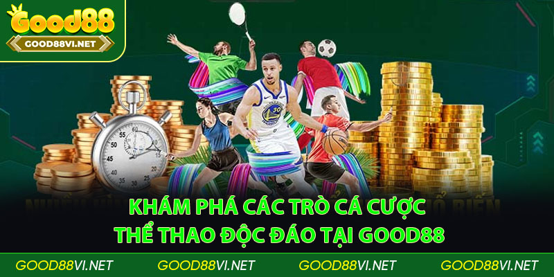 Khám phá các trò cá cược thể thao độc đáo tại Good88