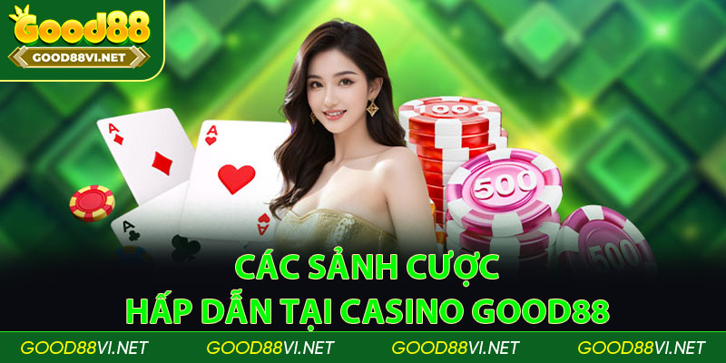 Khám phá những sảnh chơi chất lượng và hấp dẫn tại Casino Good88