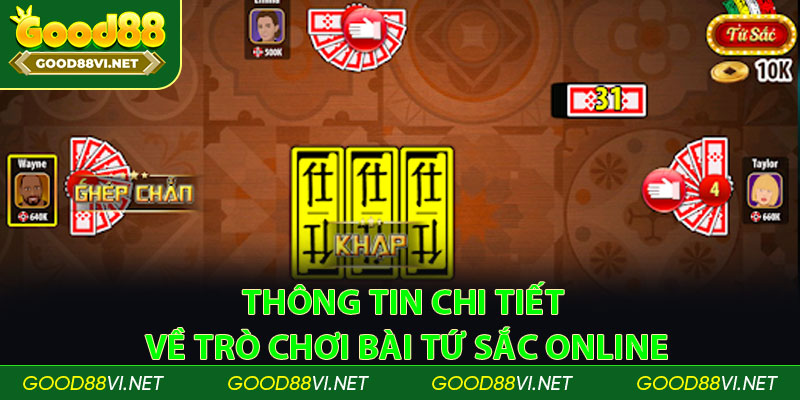 Khám phá thông tin chi tiết về trò chơi bài tứ sắc online