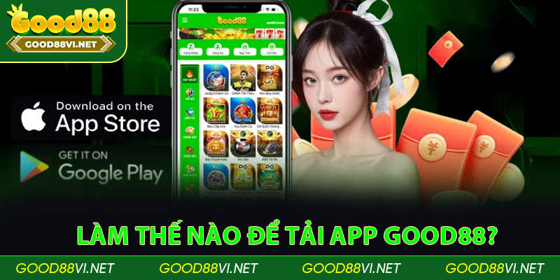 Làm thế nào để tải app Good88?