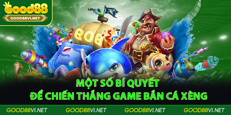 Một số bí quyết để chiến thắng game bắn cá xèng