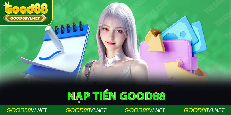 Nạp Tiền Good88