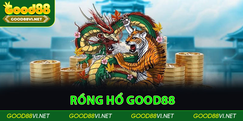 Rồng Hổ Good88