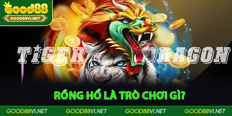 Rồng Hổ là trò chơi gì?