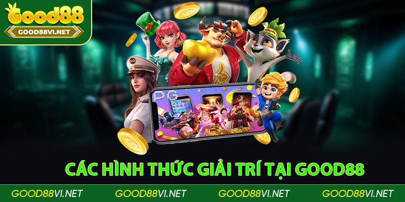 Thông tin về các hình thức giải trí tại Good88