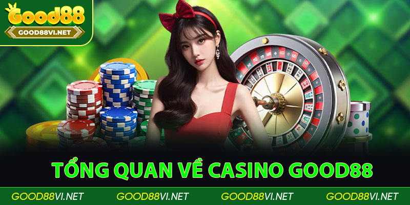 Tổng quan về Casino Good88