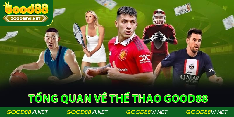 Tổng quan về Thể Thao Good88