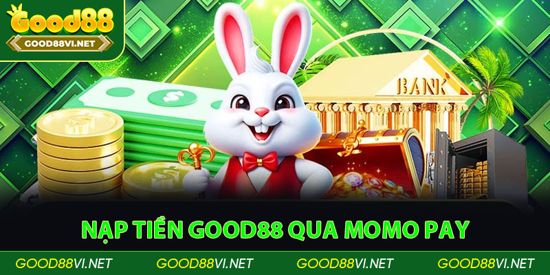 Nạp tiền good88 qua momo pay